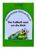 Der Fußball reist um die Welt - Kindergarten.